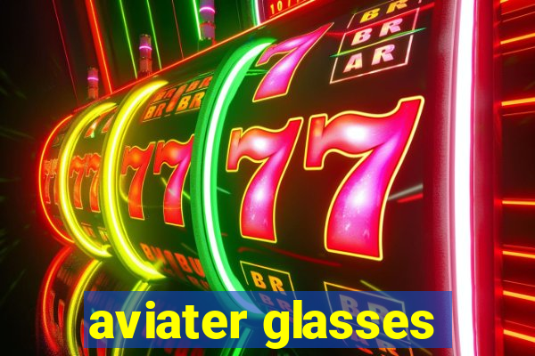 aviater glasses